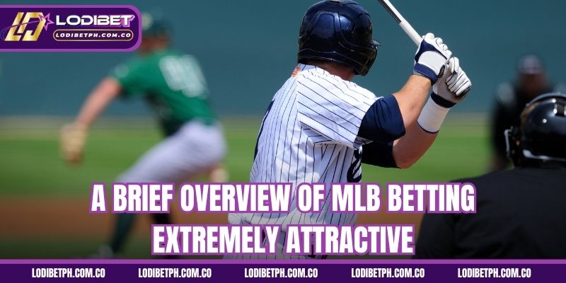 A brief overview of MLB betting - extremely attractive