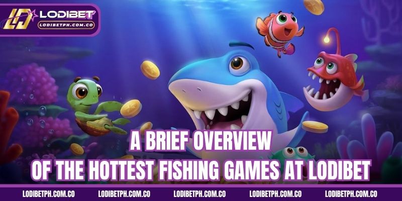 A brief overview of the hottest Fishing games at Lodibet