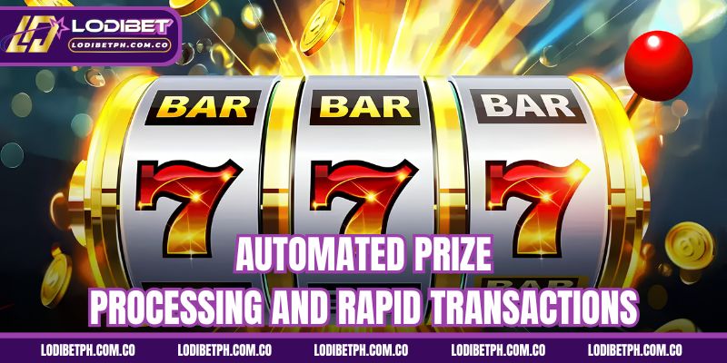 Automated prize processing and rapid transactions
