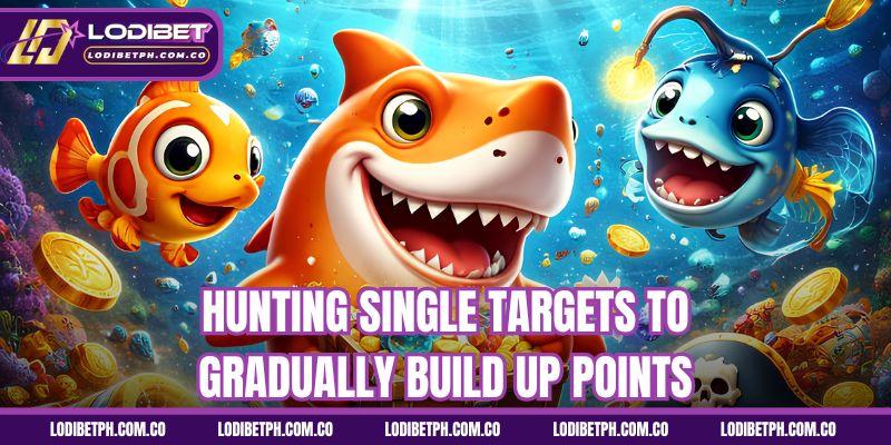 Hunting single targets to gradually build up points