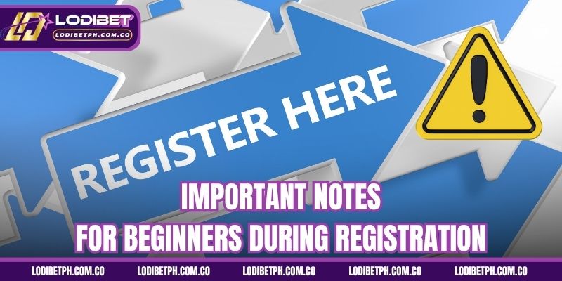 Important notes for beginners during registration