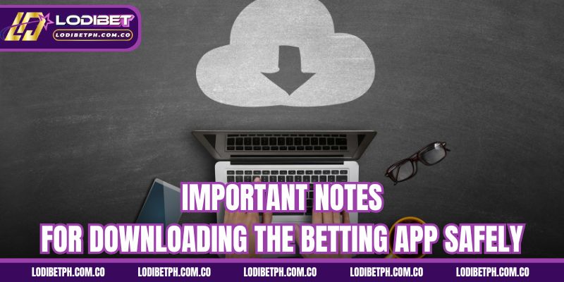 Important notes for downloading the betting app safely