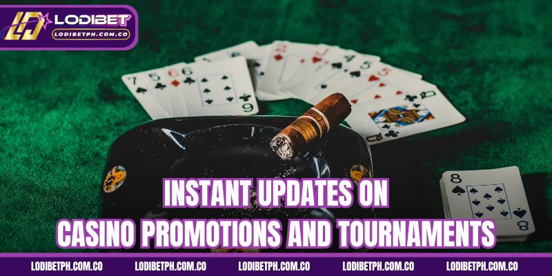 Instant updates on casino promotions and tournaments