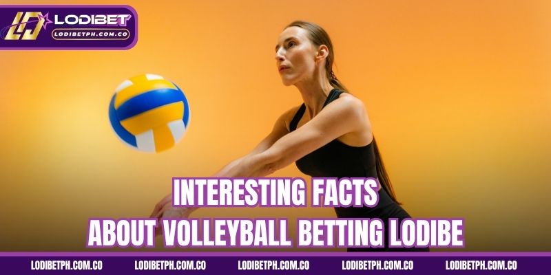 Interesting facts about Volleyball betting Lodibe