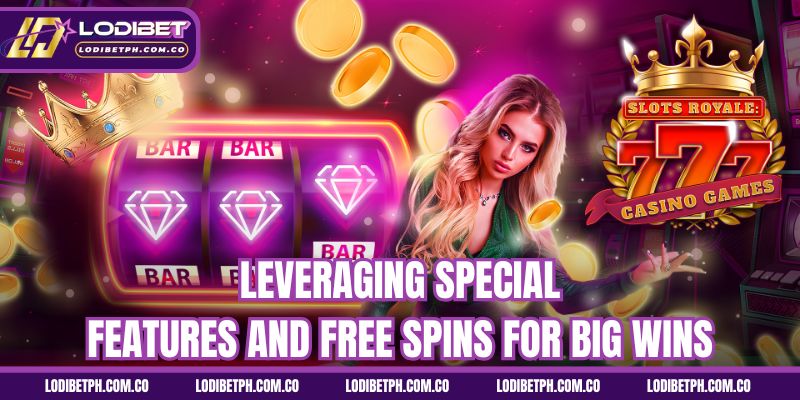 Leveraging special features and free spins for big wins