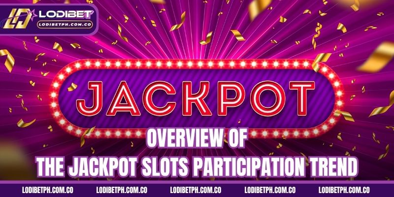 Overview of the Jackpot slots participation trend