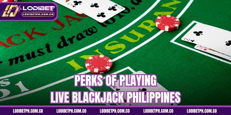 Perks of playing live Blackjack Philippines