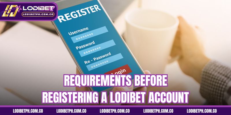 Requirements before registering a Lodibet account
