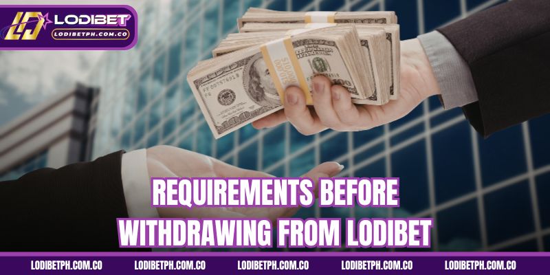 Requirements before withdrawing from Lodibet
