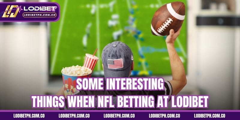 Some interesting things when NFL betting at Lodibet