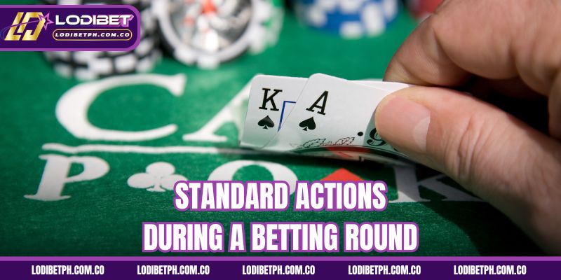 Standard actions during a betting round