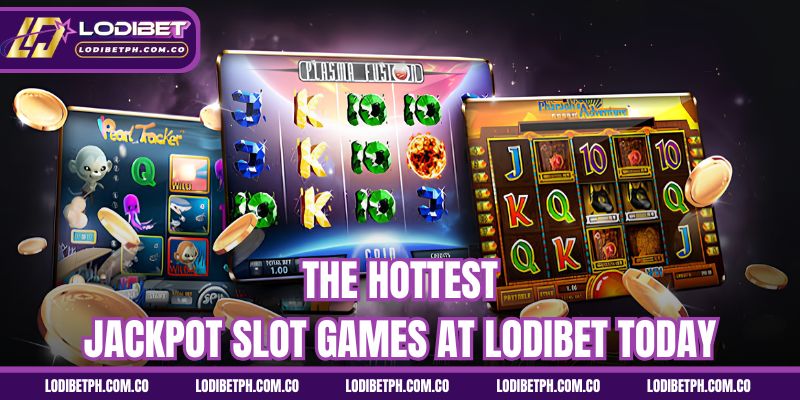 The hottest jackpot slot games at Lodibet today