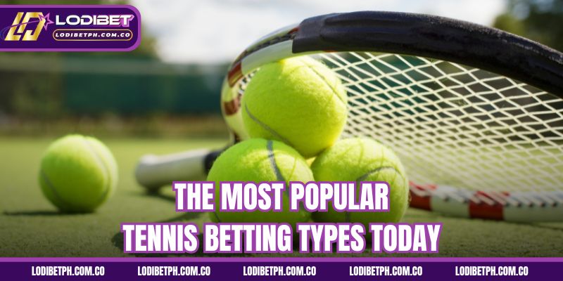 The most popular tennis betting types today