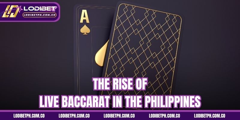 The rise of live Baccarat in the Philippines