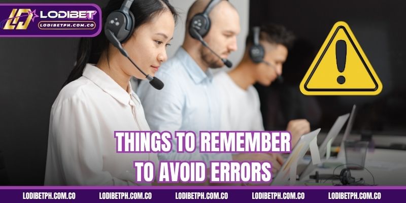 Things to remember to avoid errors