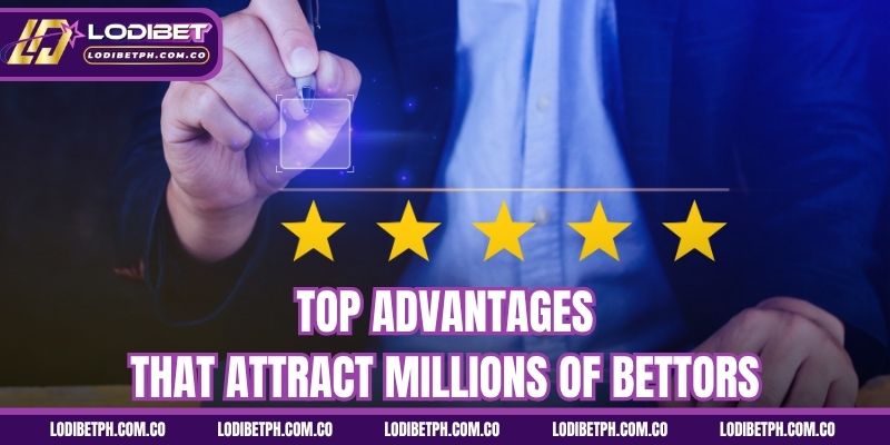 Top advantages that attract millions of bettors